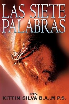 Las Siete Palabras: Un Resumen Cristológico - Kittim Silva-Bermúdez - cover