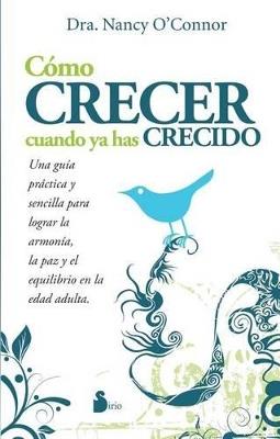 COMO CRECER CUANDO YA HAS CRECIDO - DRA. NANCY O'CONNOR - cover