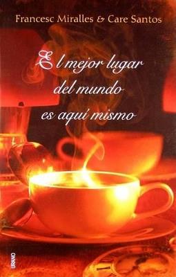 El mejor lugar del mundo es aquí mismo - Care Santos Torres,Francesc Miralles - cover
