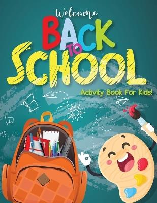 Activity Books for Children 6-12: Back to School Activity Book for Kids, Big Activity Book - Dot to Dot, How to Draw, Coloring Pages, Mazes, Activity Games for Kids - Laura Bidden - cover