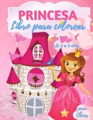 Libro para colorear de princesas para ninas de 3 a 9 anos: 40 hermosas ilustraciones de princesas para colorear, increible libro de actividades y coloreado de princesas para ninas, ninos, jovenes y ninos de todas las edades - Paginas para colorear para ni - Happy Coloring - cover