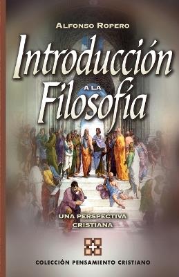 INTRODUCCION A LA FILOSOFIA - ALFONSO ROPERO - cover
