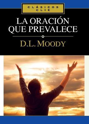 La Oracion Que Prevalece - Dwight L Moody - cover