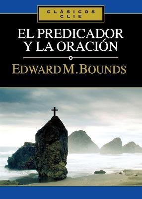 El Predicador Y La Oracion - Edward M Bounds - cover