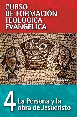 Cft 04 - La Persona Y La Obra de Jesucristo - Francisco Lacueva - cover