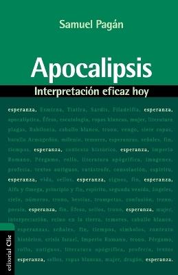 APOCALIPSIS, INTERPRETACION EFICAZ HOY - SAMUEL PAGAN - cover