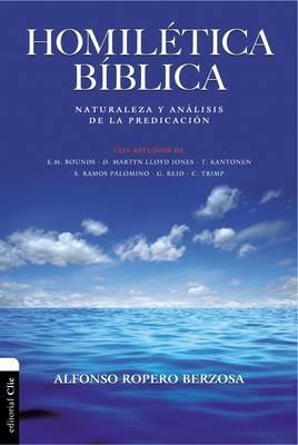 Homiletica Biblica: Naturaleza y analisis de la predicacion - Alfonso Ropero - cover
