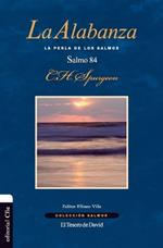 La alabanza. La perla de los Salmos. El Salmo 84