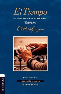 El tiempo. De generación en generación. Salmo 90 - Charles H Spurgeon - cover