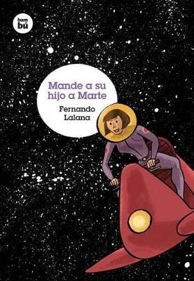 Mande a su hijo a Marte - Fernando Lalana Josa - cover