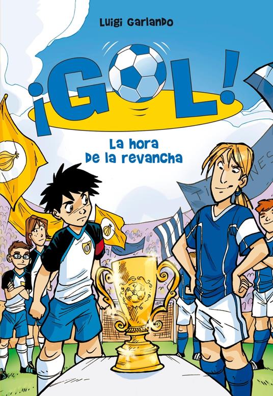 ¡Gol! 10 - La hora de la revancha - Luigi Garlando,Santiago Jordán Sempere - ebook