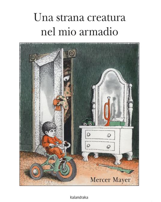 Una strana creatura nel mio armadio - Mercer Mayer - copertina