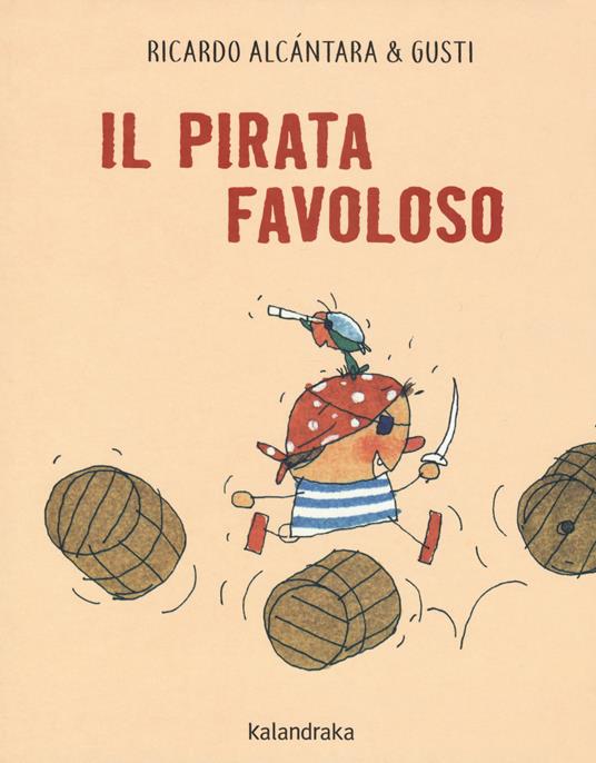 Il pirata favoloso. Ediz. a colori - Ricardo Alcántara - copertina