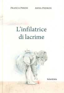 L'infilatrice di lacrime. Ediz. a colori