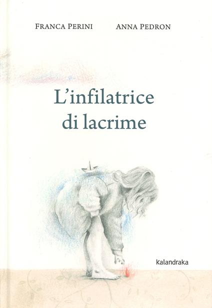 L' infilatrice di lacrime. Ediz. a colori - Franca Perini - copertina