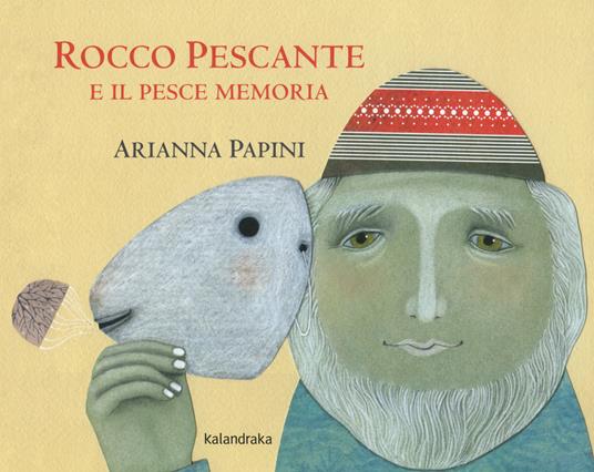Rocco Pescante e il pesce memoria. Ediz. a colori - Arianna Papini - copertina