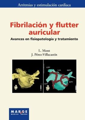 Fibrilaci?n y flutter auricular: Avances en fisiopatolog?a y tratamiento - Juli?n P?rez Villacast?n,Josep Llu?s Mont Girbau - cover