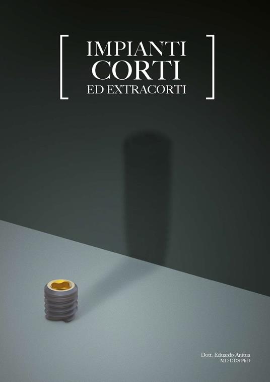 Impianti corti ed extracorti - Eduardo Anitua Aldecoa - copertina
