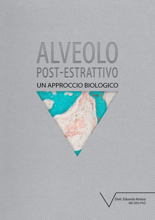 Alveolo post-estrattivo. Un approccio biologico - Eduardo Anitua Aldecoa - copertina