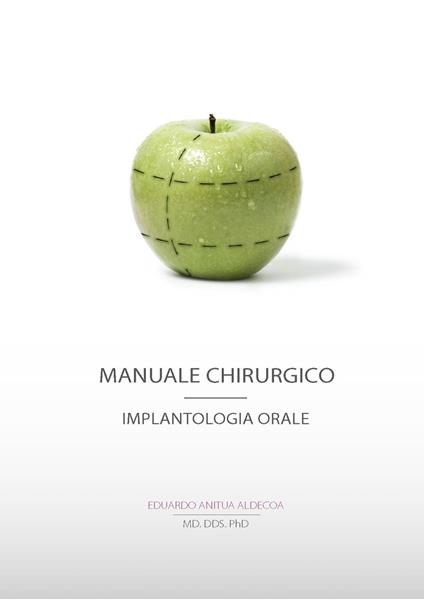 Manuale chirurgico. Implantologia orale - Eduardo Anitua Aldecoa - copertina