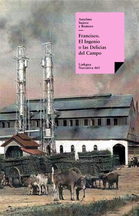Francisco. El Ingenio o las Delicias del Campo