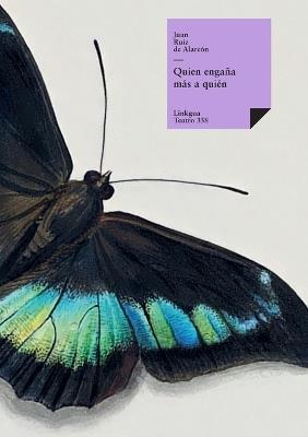 ¿Quién engaña más a quién? - Juan Ruiz de Alarcón Y Mendoza - cover