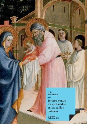 Sermón contra los escándalos en las caídas públicas - Luis De Granada - cover