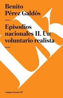 Episodios Nacionales II. Un Voluntario Realista - Benito P?rez Gald?s - cover