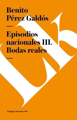 Episodios Nacionales III. Bodas Reales - Benito P?rez Gald?s - cover
