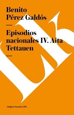 Episodios Nacionales IV. AITA Tettauen - Benito P?rez Gald?s - cover