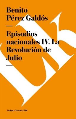 Episodios Nacionales IV. La Revoluci?n de Julio - Benito P?rez Gald?s - cover