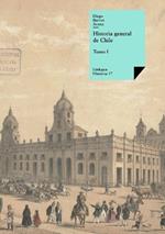 Historia general de Chile: Tomo I