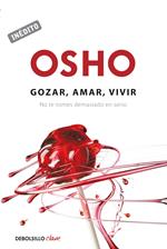 Gozar, amar y vivir (OSHO habla de tú a tú)