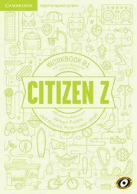 Citizen Z B1 Workbook with Online Workbook and Practice, with downloadable audio - Herbert Puchta,Jeff Stranks,Peter Lewis-Jones - cover