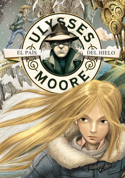 El País del Hielo (Serie Ulysses Moore 10) - Pierdomenico Baccalario,María Lozano Zahonero - ebook