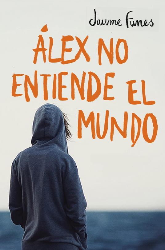 Álex no entiende el mundo - Jaume Funes - ebook