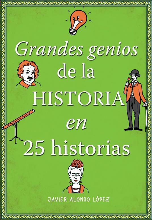 Grandes genios de la historia en 25 historias - Javier Alonso López - ebook