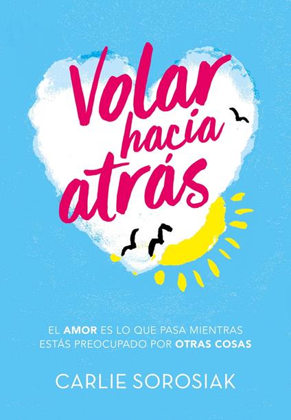 Volar hacia atrás - Carlie Sorosiak,Noemí Sobregués Arias - ebook