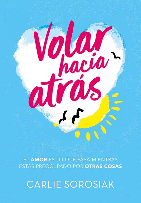 Volar hacia atrás - Carlie Sorosiak,Noemí Sobregués Arias - ebook