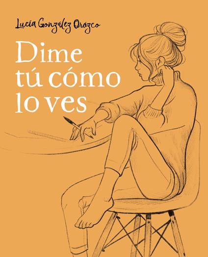 Dime tú cómo lo ves - Lucía González Orozco - ebook