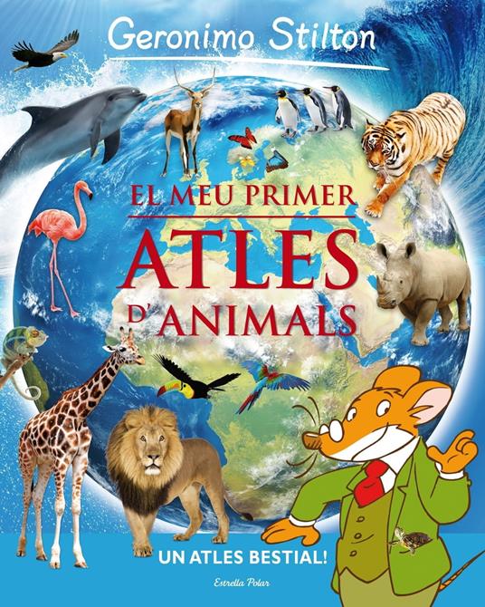 El meu primer atles d'animals Geronimo Stilton - Gerónimo Stilton - ebook