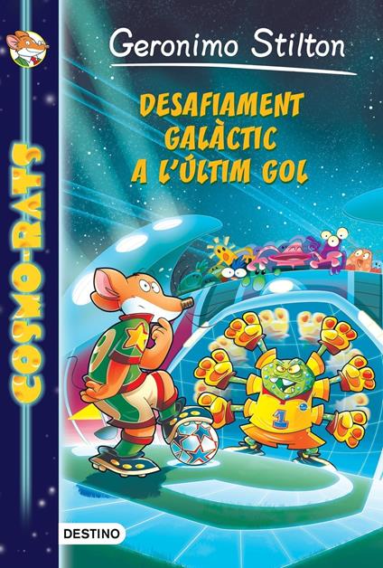 Desafiament galàctic a l'últim gol - Gerónimo Stilton,Núria Puyuelo - ebook
