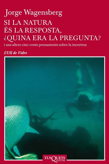 Si la natura és la resposta, ¿quina era la pregunta? - Jorge Wagensberg,Màrius Serra - ebook