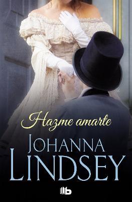 Hazme amarte / Make Me Love You - Johanna Lindsey - cover