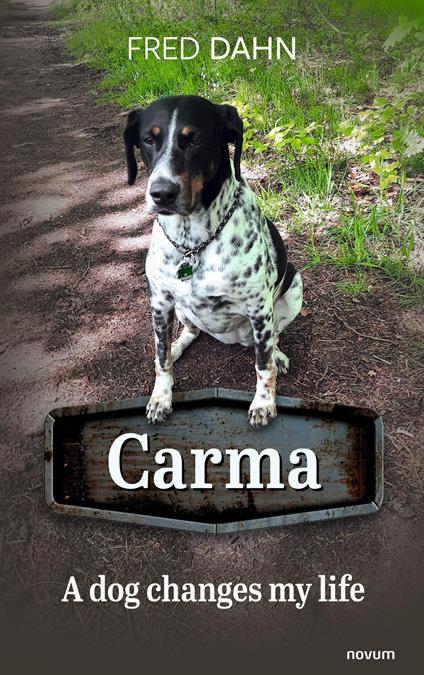 Carma – A dog changes my life