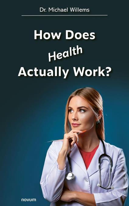 How Does Health Actually Work?