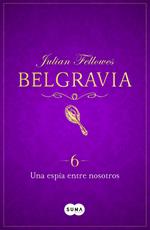 Una espía entre nosotros (Belgravia 6)