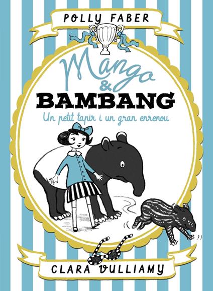 Mango & Bambang. Un petit tapir i un gran enrenou - Polly Faber,Clara Vulliamy,Anna Llisterri Boix - ebook