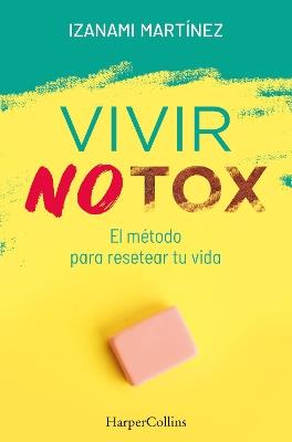 Vivir notox. El método para resetear tu vida - Izanami Martínez - cover