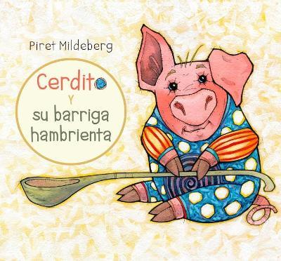 Cerdito y su barriga hambrienta - PIRET MILDEBERG - cover